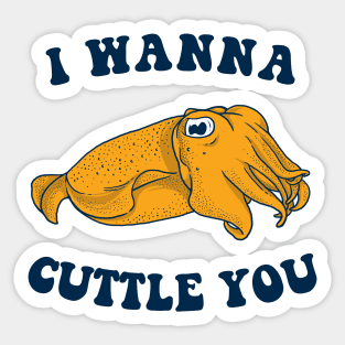 I Wanna Cuttle You Sticker